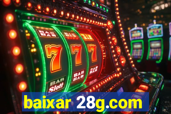 baixar 28g.com